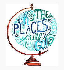 Oh The Places You'll Go - Vintage Typography Globe Photographic Print