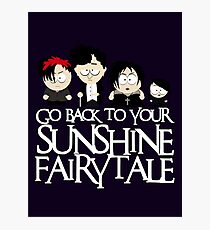 Go back to your sunshine fairy tale Photographic Print
