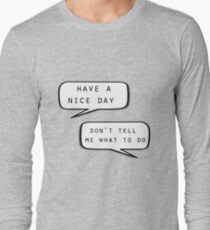 "Ich wünsche dir einen schönen Tag" \ "Sag mir nicht, was ich machen soll" Langarmshirt