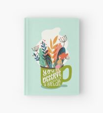 You Deserve A Break Hardcover Journal