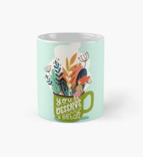 You Deserve A Break Mug