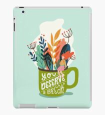 You Deserve A Break iPad Case/Skin