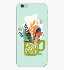 You Deserve A Break iPhone Case