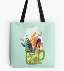 You Deserve A Break Tote Bag