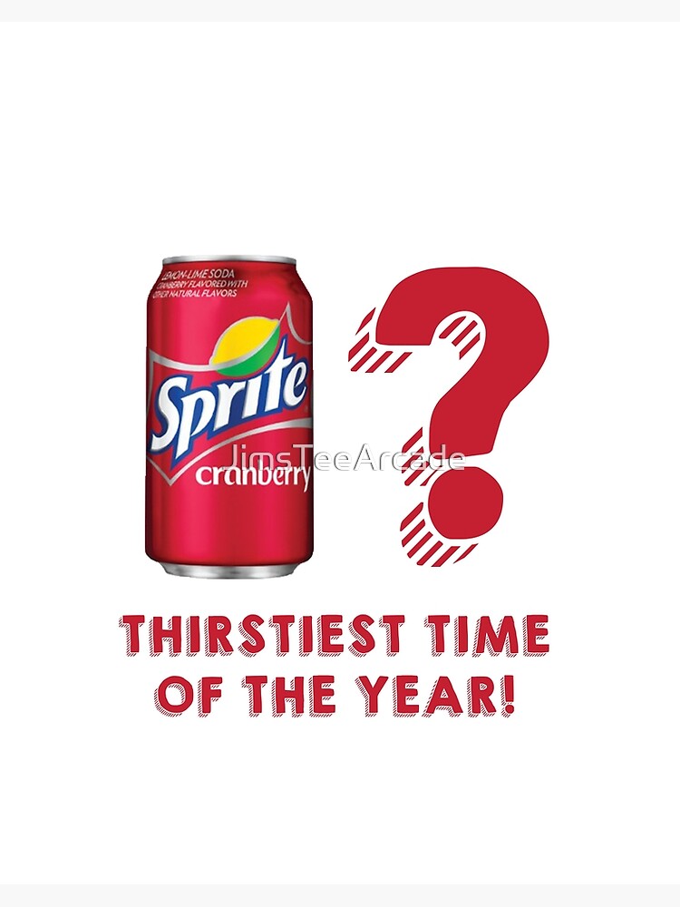 Sprite Cranberry Thirstiest Time Of The Year Greeting Card By - sprite cranberry roblox guy floor pillow by eggowaffles