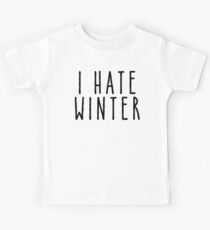 I hate winter Kids Tee