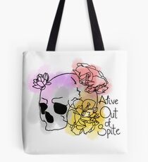 Alive Out of Spite Tote Bag