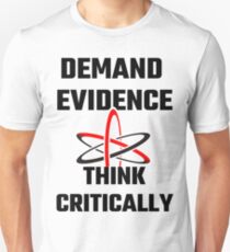 Demand Evidence Think Critically Unisex T-Shirt
