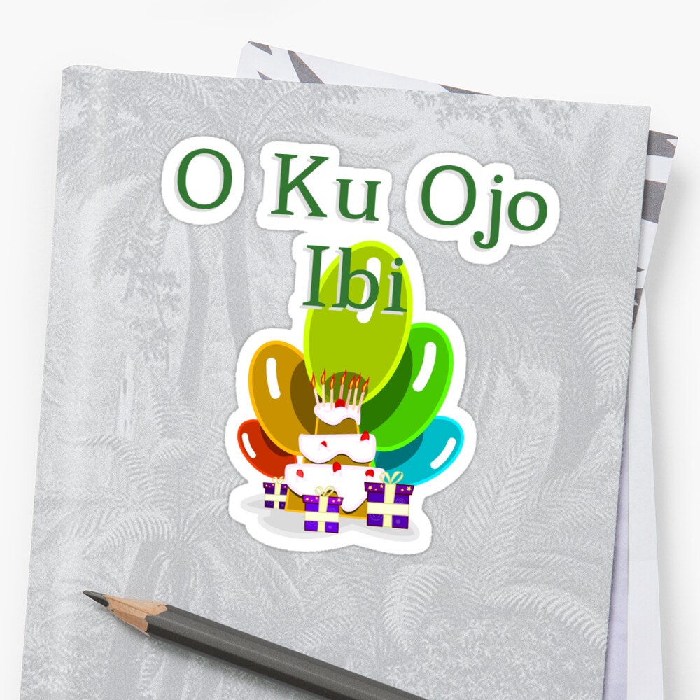 happy-birthday-in-yoruba-o-ku-ojo-ibi-sticker-by-jcseijo-redbubble