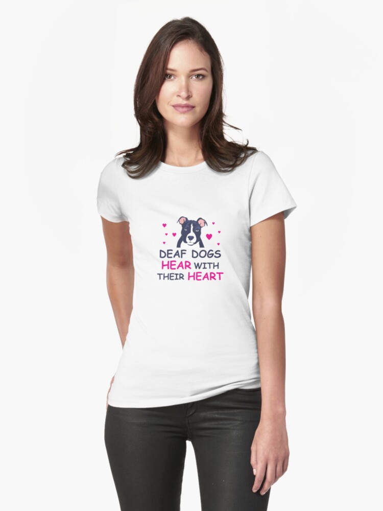 'Deaf Dogs Hear With Their Hearts: Cute T-Shirt For PitBull Lovers' T-Shirt by Dogvills