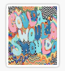 COULDA WOULDA SHOULDA Sticker