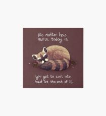 Lámina de exposición "No importa lo horrible que sea hoy ..." Cuddly Raccoon