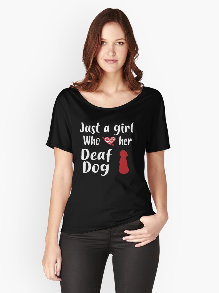 'Just A Girl Who Loves Deaf Dogs: Cute Valentine's Day T-Shirt For Women' Women's Relaxed Fit T-Shirt by Dogvills