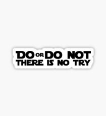 DO OR DO NOT THERE IS NO TRY GRAPHICS Sticker