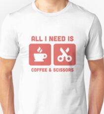 All I Need Is Coffee Scissors Barber Job Unisex T-Shirt