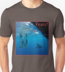 Fears? ...what of? Unisex T-Shirt
