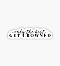 only the best get crowned sticker Sticker