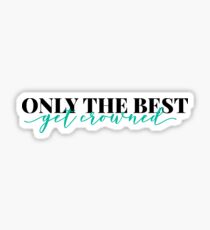 only the best get crowned sticker Sticker
