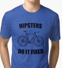 Hipsters Do it fixed Tri-blend T-Shirt