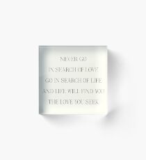 Atticus-Gedicht, geh niemals auf die Suche nach Liebe, geh auf die Suche nach Leben, Typografie für Mädchen, starke Frau, freie Frauen Acrylblock