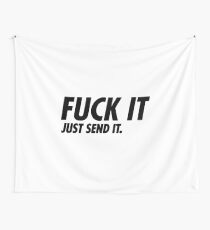 Fuck It, Send It Design - VERFÜGBAR FÜR ALLE PRODUKTE Wandbehang