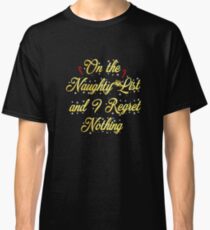 On the Naughty List and i Regret Nothing Christmas T-shirt Gift Classic T-Shirt