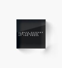 always support the freedom of the press Acrylic Block