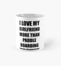 Paddle Boarding Boyfriend Funny Valentine Gift Idea For My Bf Lover From Girlfriend Classic Mug