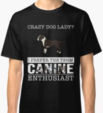 Camiseta clásica Crazy American Staffordshire Terrier Dog Lady Prefiero el término entusiasta canino - Regalo para American Staffordshire Terrier Dog Lover