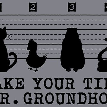 Vorschaubild zum Design Groundhog Day Take Your Time - Groundhog Day Gift von yeoys