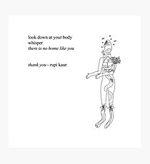 There is no home like you- Rupi Kaur Quote poem Photographic Print