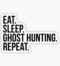 Eat, Sleep, Ghost Hunting, Repeat Sticker