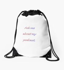 Ask Me About My Podcast Drawstring Bag