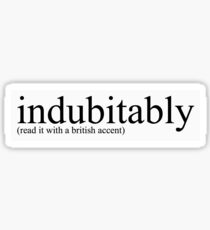 Indubitably Sticker