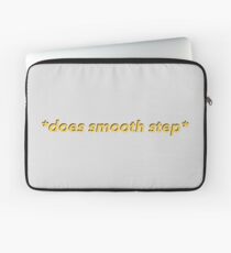 Funda para portátil * Does Smooth Step * - ¿Por qué no lo hacemos?
