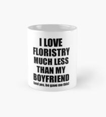 Floristry Girlfriend Funny Valentine Gift Idea For My Gf From Boyfriend I Love Classic Mug