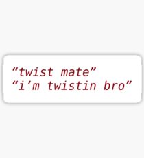 5sos Twist Mate I'm Twisting Bro Sticker