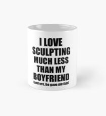 Sculpting Girlfriend Funny Valentine Gift Idea For My Gf From Boyfriend I Love Classic Mug