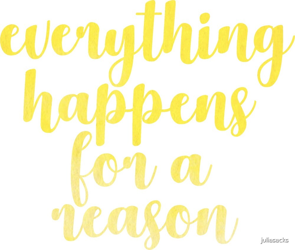 Everything Happens For A Reason Sticker By Juliasacks Redbubble