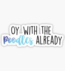 Oy with the Poodles Sticker