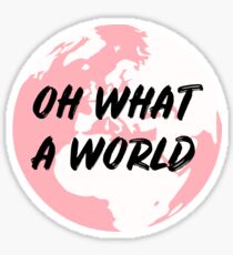 Oh What A World Lyric Sticker