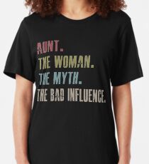 aunt the woman the myth the bad influence Slim Fit T-Shirt