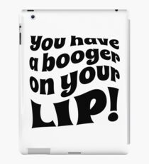 You have a booger on your lip! iPad Case/Skin