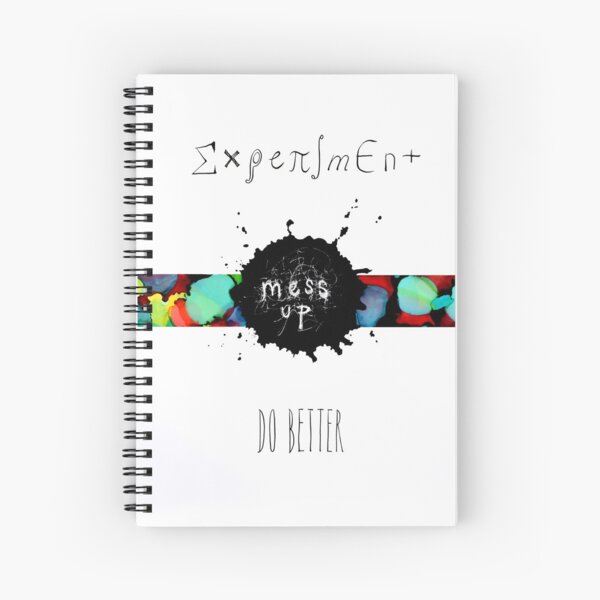Experiment, Mess Up, Do Better Spiral Notebook