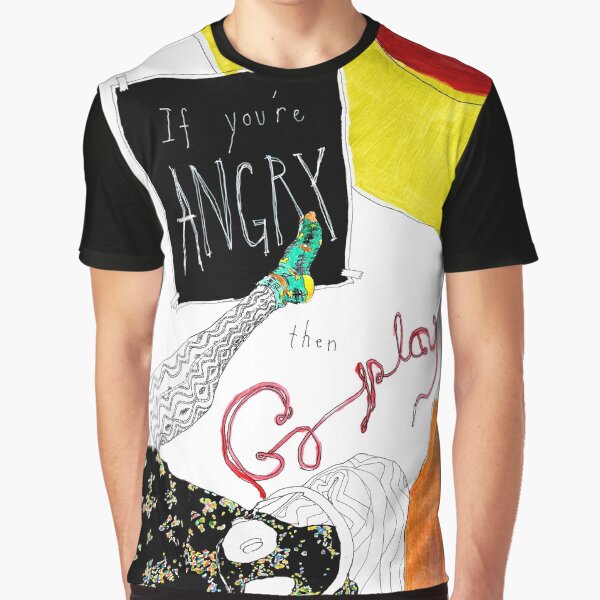 If You're Angry Graphic T-Shirt