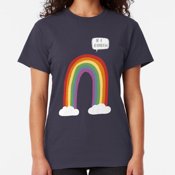 Be a Rainbow Classic T-Shirt