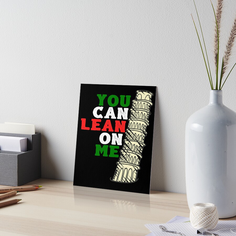 You Can Lean On Me Italian Gift Art Board Print By Aewood924
