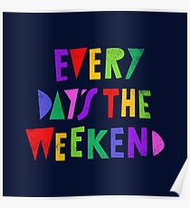 Weekend Every Day Poster