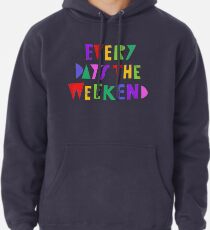 Wochenende jeden Tag Hoodie