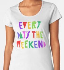 Camiseta premium para mujer Fin de semana todos los días